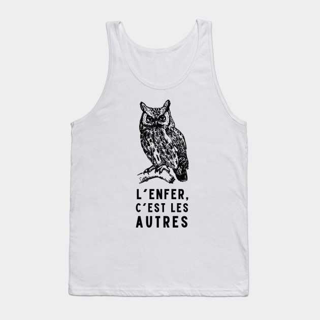 Copy of owl with a sartre quote: L'enfer c'est les autres Tank Top by artbleed